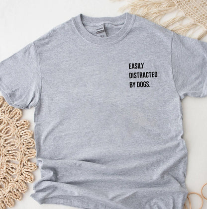 Easily Distracted by Dogs T-shirt