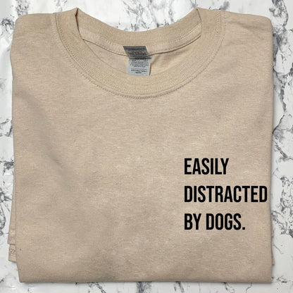 Easily Distracted by Dogs T-shirt